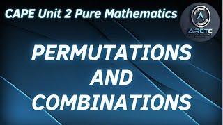 CAPE Unit 2 Pure Mathematics - Permutations and Combinations