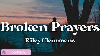 Broken Prayers - Riley Clemmons (Lyric Video)