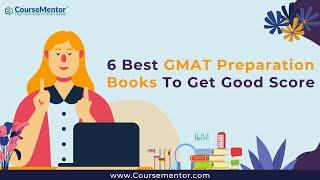6 Best GMAT Preparation Books To Get Good Score - CourseMentor™