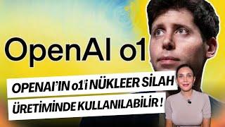 OpenAI o1 Modeli Kimyasal ve Nükleer Silah Üretiminde Kullanılabilecek!