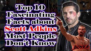 Top 10 Fascinating Facts about Scott Adkins Most People Don't Know