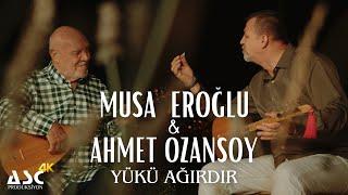 Musa Eroğlu & Ahmet Ozansoy - Yükü Ağırdır