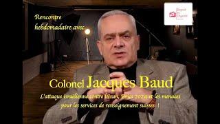 Jacques Baud:L’attaque israélienne contre l’Iran,Brics 2024 et les services de renseignement suisses