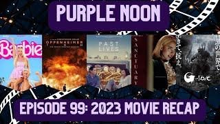 Purple Noon: Episode Ninety-Nine (2023 Movie Recap)