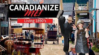 Canadianize Me -Just Another day in the 1890’s