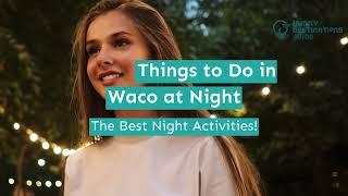 15 Fun Things to Do in Waco at Night