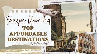 Europe Unveiled: Top Affordable Destinations