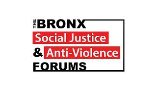 The Bronx Social Justice and Anti-Violence Forums | September 16, 2024