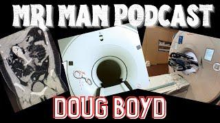 Exploring Shocking MRI Accidents: | MRI MAN Podcast with Douglas Boyd