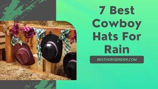 7 Best Cowboy Hats For Rain