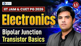 Bipolar Junction Transistor IIT JAM | CUET PG Physics | Electronics 2026 | Lec1 | IFAS