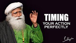 How To Time Your Action Right | Sadhguru