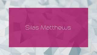 Silas Matthews - appearance