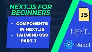 Next.JS Tutorial for Beginners | Components, TSX & Tailwind CSS | Understanding Next.JS