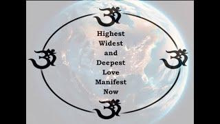 Highest Widest and Deepest Love Manifest Now | Global 1,000 Year Meditation | Tachyon | Light