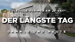 DER LÄNGSTE TAG - Der D-Day und Coleville-sur-Mer - FRÜHER und HEUTE