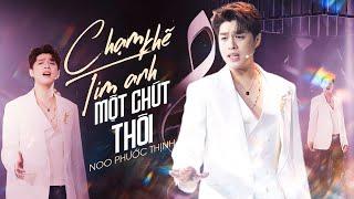 CHẠM KHẼ TIM ANH MỘT CHÚT THÔI - NOO PHƯỚC THỊNH gây sốt với visual điển trai & giọng live da diết