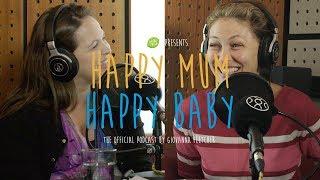 Emma WIllis | HAPPY MUM, HAPPY BABY: THE PODCAST | AD