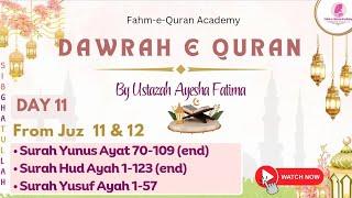 Day 11 | Juz 11&12 | FQA Dawrah e Quran | Surah Yunus Ayat 70-109 (end) Till Surah Yusuf Ayat 1-57