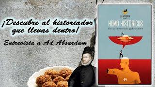 Ad Absurdum presenta su libro, Homo Historicus: Descubre al historiador que llevas dentro