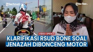 Direktur RSUD Pancaitana Bone Klarifikasi Jenazah Dibonceng Motor ke Sinjai