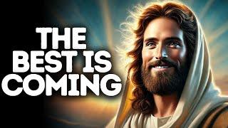 The Best Is Coming | God Says | God Message Today | Gods Message Now | God Message | God Say