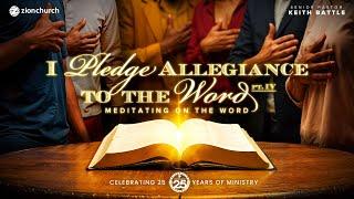 Zion Church | I Pledge Allegiance to the Word Part 4 | Pastor Keith Battle