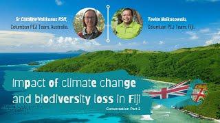 Impact of climate change and biodiversity loss in Fiji - Conversation Part II