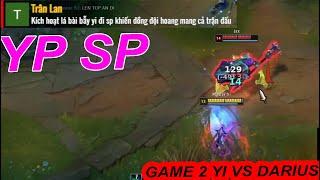 YI SP QUÁ MẠNH , END GAME CHO THỢ YI . . .!