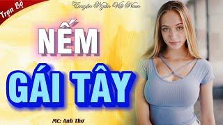 Nghe hay quên cả ăn trưa: "NẾM GÁI TÂY" - Chuyện tình vụng trộm mới nhất