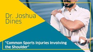 Common Sports Injuries Involving the Shoulder - Surgery Expert Dr. Joshua Dines