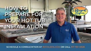 Preparing For Your Hot Tub Installation - Royal Spa