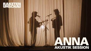 Raketenumschau - Anna (Akustik Session)