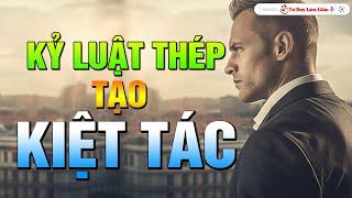 KỶ LUẬT TẠO NÊN KIỆT TÁC CUỘC ĐỜI - ĐƯỜNG TẮT ĐẾN THÀNH CÔNG | Tư Duy Làm Giàu