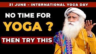 30 Minutes Try This & See The Change In Life  | Sadhguru On 21 June International Yoga Day 2025