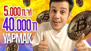 5.000TL'yi 40.000TL YAPMAK! BİTCOİN İLE ZENGİN OLMAK! @CoinMuhendisi