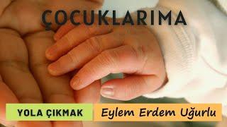 Eylem Erdem Uğurlu - Çocuklarıma (Official Audio) #YolaÇıkmak