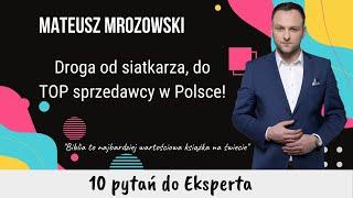 Jak zostać TOPOWYM sprzedawcą w kraju  [Mateusz Mrozowski] 10 pytań do Eksperta