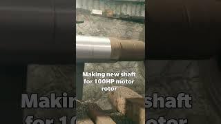 100HP motor rotor shaft making in Bethele electrical engineering works Bellary