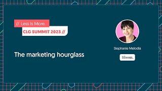 The Marketing Hourglass - Stephanie Melodia (Bloom)