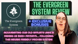 The Evergreen System Review +  EXCLUSIVE  BONUSES [Rejuvenate Your Old Affiliate Links!]