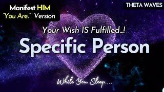  MANIFEST HIM WHILE YOU SLEEP   "You Are" Specific Person Wish fulfilled Meditation