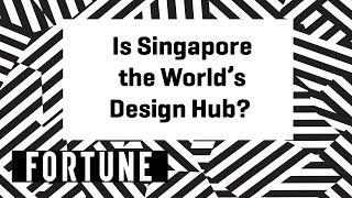 Is Singapore the World’s Design Hub? | Brainstorm Design 2017 | Fortune