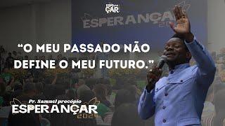 Pr. Samuel Procópio - "O Meu Passado Não Define o Meu Futuro." - Esperançar 2024