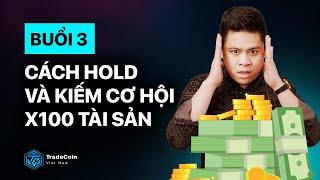 Sesries 3: Hướng dẫn Hold và tìm kiếm cơ hội để x100 lần|Tradecoinvietnam|Coin98