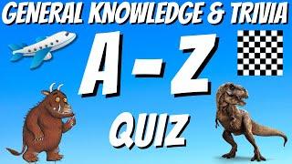 A-Z General Knowledge & Trivia Quiz, 26 Questions, Answers are in alphabetical order.