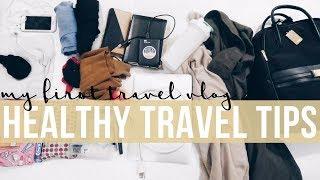 HEALTHY TIPS FOR TRAVEL | Life Changing Habits For When You're on the Road