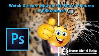 How to Fix Blurry Pictures in Photoshop? | Working Solutions | Rescue Digital Media