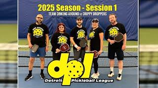 2025 Detroit Pickleball League Session 1 - Team Dinking Around vs Drippy Droppers