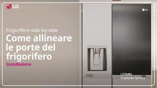 Frigoriferi LG | Come allineare le porte modello Side by Side